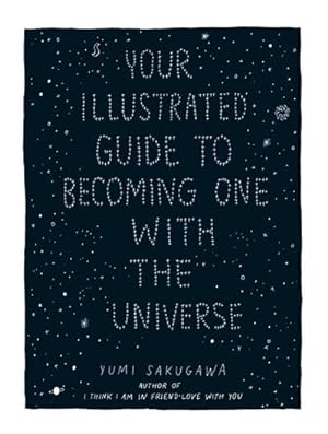 Bild des Verkufers fr Your Illustrated Guide To Becoming One With The Universe zum Verkauf von Smartbuy
