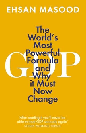 Bild des Verkufers fr GDP : The World's Most Powerful Formula and Why it Must Now Change zum Verkauf von Smartbuy