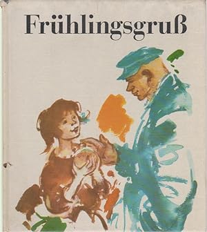 Imagen del vendedor de Frhlingsgruss : Geschichten ber Ernst Thlmann. a la venta por Schrmann und Kiewning GbR