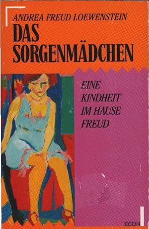 Seller image for Das Sorgenmdchen : eine Kindheit im Hause Freud. Aus dem Amerikan. von Susanne Schdlich / ETB ; 27055 : ECON Unterhaltung for sale by Schrmann und Kiewning GbR