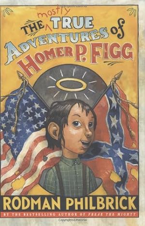 Seller image for The Mostly True Adventures of Homer P. Figg (Newbery Honor Book) for sale by Reliant Bookstore