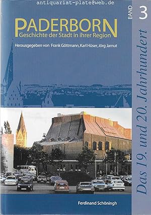 Bild des Verkufers fr Paderborn. Geschichte der Stadt in ihrer Region. Band 3. Das 19. und 20. Jahrhundert. Traditionsbindung und Modernisierung. Herausgegeben von Karl Hser. zum Verkauf von Antiquariat-Plate