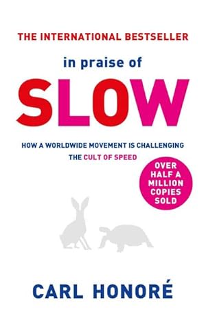 Bild des Verkufers fr In Praise of Slow : How a Worldwide Movement is Challenging the Cult of Speed zum Verkauf von Smartbuy