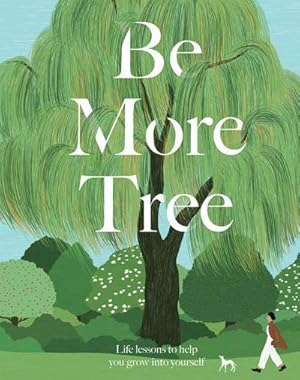 Bild des Verkufers fr Be More Tree : Life Lessons to Help You Grow into Yourself zum Verkauf von Smartbuy