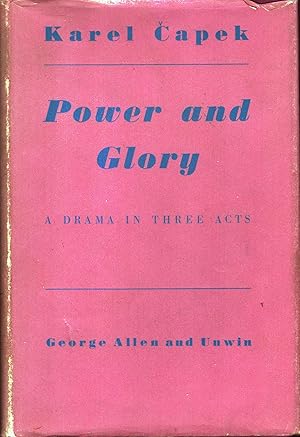 Power and Glory. A Drama in Three Acts. English Version By Paul Selver and Ralph Neale