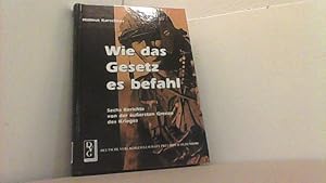 Immagine del venditore per Wie das Gesetz es befahl. Sechs Berichte von der uersten Grenze des Krieges. Ostfront 1941 bis 1945. venduto da Antiquariat Uwe Berg