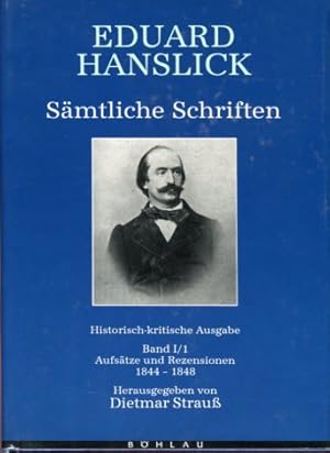 Eduard Hanslick - Sämtliche Schriften - Band 1 / 1 Aufsätze und Rezensionen 1844 - 1848.