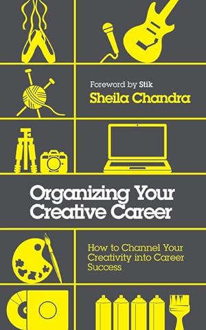 Bild des Verkufers fr Organizing Your Creative Career : How to Channel Your Creativity into Career Success zum Verkauf von Smartbuy