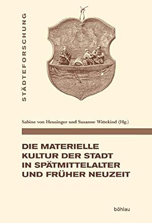 Immagine del venditore per Die Materielle Kultur der Stadt in Sptmittelalter und Frher Neuzeit. Stdteforschung / Reihe A / Darstellungen ; Band 100. venduto da Antiquariat Buchseite