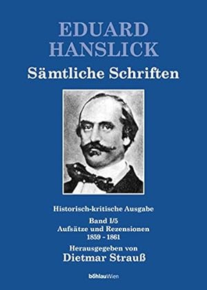 Seller image for Eduard Hanslick - Smtliche Schriften Band 1/5 Aufstze und Rezensionen 1859 - 1861. Mit einem Essay von Markus Grtner. for sale by Antiquariat Buchseite