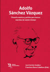 Seller image for Adolfo Snchez Vzquez. Filosofa esttica y poltica para lectura marxista de nuestro tiempo for sale by AG Library