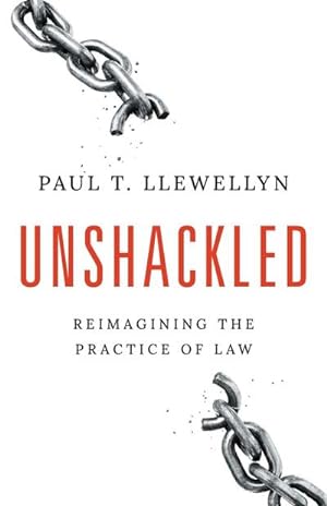Seller image for Unshackled : Reimagining the Practice of Law for sale by AHA-BUCH GmbH