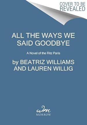 Bild des Verkufers fr All the Ways We Said Goodbye : A Novel of the Ritz Paris zum Verkauf von Smartbuy
