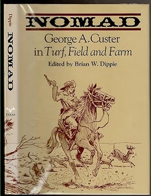 Imagen del vendedor de NOMAD: GEORGE A. CUSTER IN Turf, Field and Farm. a la venta por Circle City Books