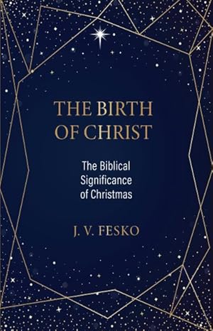 Imagen del vendedor de Birth of Christ : The Biblical Significance of Christmas a la venta por GreatBookPrices