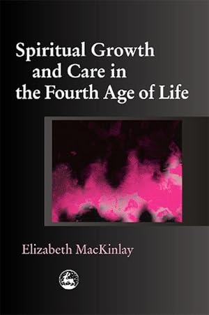 Bild des Verkufers fr Spiritual Growth and Care in the Fourth Age of Life (Paperback) zum Verkauf von AussieBookSeller