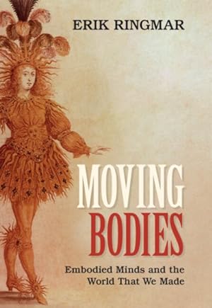 Seller image for Moving Bodies : Embodied Minds and the World That We Made for sale by GreatBookPrices