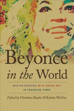 Imagen del vendedor de Beyonc in the World : Making Meaning With Queen Bey in Troubled Times a la venta por GreatBookPrices