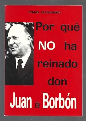 Seller image for POR QUE NO HA REINADO DON JUAN DE BORBON for sale by Desvn del Libro / Desvan del Libro, SL