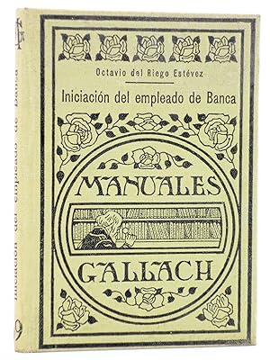 Seller image for MANUALES GALLACH 65. INICIACIN DEL EMPLEADO DE BANCA (Octavio Del Riego Estvez) 1934. OFRT for sale by Libros Fugitivos