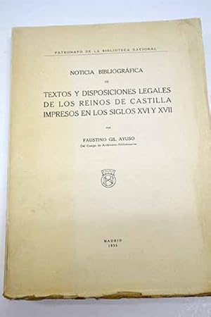 Imagen del vendedor de Noticia bibliogrfica de textos y disposiciones legales de los reinos de Castilla impresos en los siglos XVI y XVII a la venta por Alcan Libros