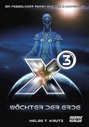 Bild des Verkufers fr X3: Wchter der Erde : Ein fesselnder Roman aus dem X-Universum von EGOSOFT! (X Serie) zum Verkauf von Smartbuy