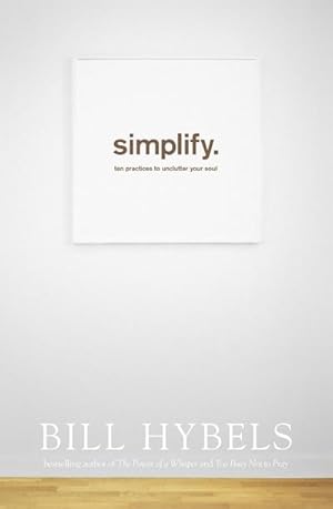 Seller image for Simplify : Ten Practices to Unclutter your Soul for sale by Smartbuy