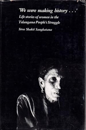 Seller image for We were making history. Life stories of women in the Telangana people's struggle. for sale by Antiquariat Reinhold Pabel