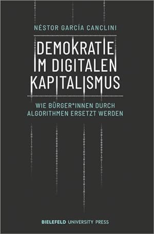 Bild des Verkufers fr Demokratie im digitalen Kapitalismus Wie Brger*innen durch Algorithmen ersetzt werden zum Verkauf von Bunt Buchhandlung GmbH