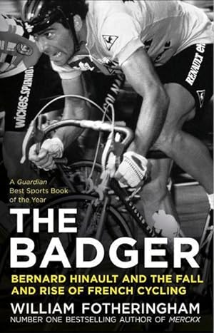 Image du vendeur pour The Badger : Bernard Hinault and the Fall and Rise of French Cycling mis en vente par Smartbuy