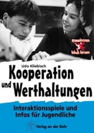 Kooperation und Werthaltungen : Interaktionsspiele und Infos für Jugendliche. Gemeinsam leben ler...