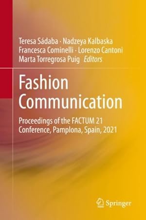 Seller image for Fashion Communication : Proceedings of the Factum 21 Conference, Pamplona, Spain, 2021 for sale by GreatBookPrices