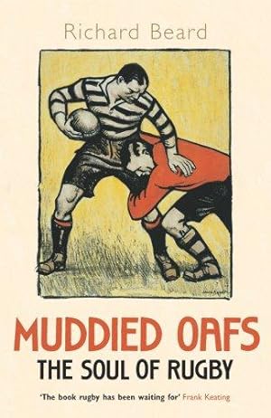 Imagen del vendedor de Muddied Oafs: The Soul of Rugby a la venta por WeBuyBooks