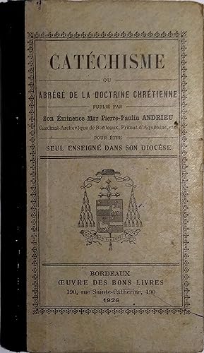 Immagine del venditore per Catchisme ou abrg de la doctrine chrtienne. Publi par Son Eminence Mgr Pierre-Paulin Andrieu pour tre seul enseign dans son diocse. venduto da Librairie Et Ctera (et caetera) - Sophie Rosire