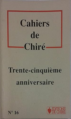 Cahiers de Chiré numéro 16 Trente-cinquième anniversaire.