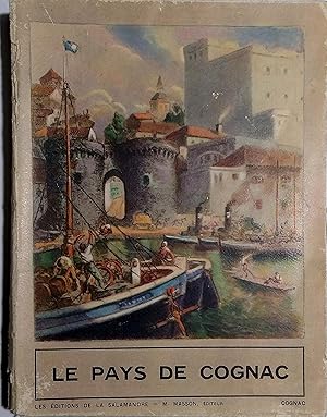 Image du vendeur pour Le pays de Cognac. Textes de Rene Lebel, A. Naud, jacques Delamain, E. Autexier. mis en vente par Librairie Et Ctera (et caetera) - Sophie Rosire