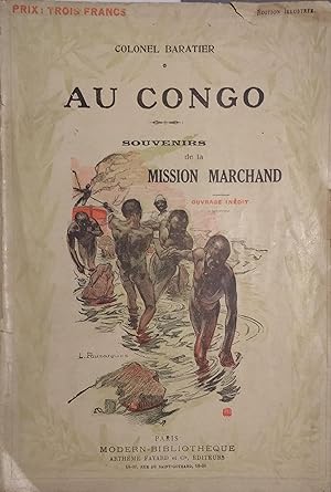 Au Congo. Souvenirs de la mision Marchand. De Loango à Brazzaville. Ouvrage inédit. Vers 1926.