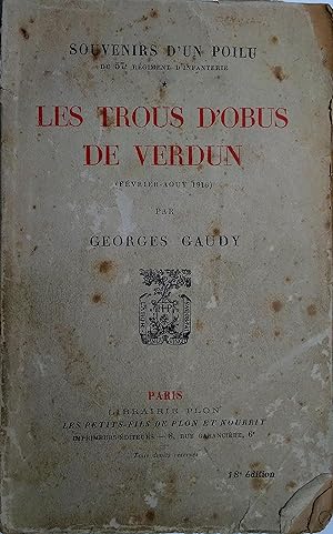 Les trous d'obus de Verdun. (Février-août 1916). Souvenirs d'un poilu au 57e régiment d'infanteri...