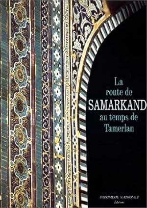 Image du vendeur pour La route de Samarkand au temps de Tamerlan : relation du voyage de l'ambassade de Castille  la cour de Timour Beg mis en vente par Papier Mouvant