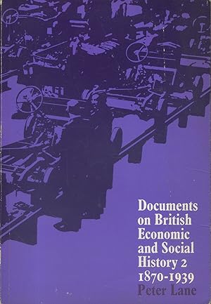 Documents on british economic and social history. Vol 2 seul : 1870-1939.