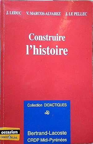 Bild des Verkufers fr Construire l'histoire. zum Verkauf von Librairie Et Ctera (et caetera) - Sophie Rosire