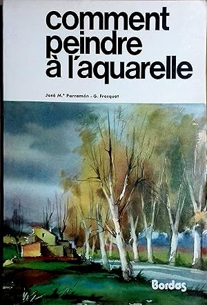 Bild des Verkufers fr Comment peindre  l'aquarelle. zum Verkauf von Librairie Et Ctera (et caetera) - Sophie Rosire