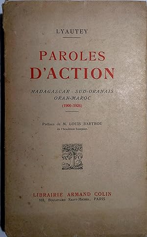 Paroles d'action. Madagascar - Sud-Oranais - Oran - Maroc (1900-1926).