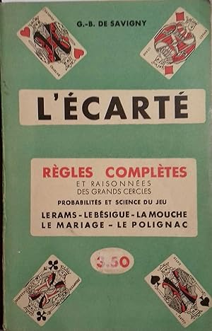 L'Ecarté. Règles complètes et raisonnées des grands cercles. Probabilités et sciences des jeux. L...