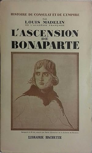 L'ascension de Bonaparte. Histoire du Consulat et de l'Empire. Tome 2.