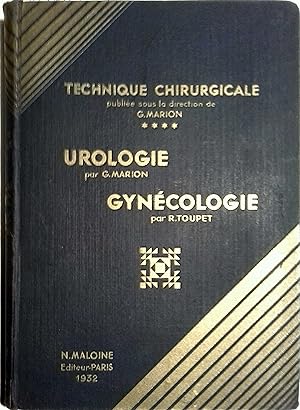 Technique chirurgicale. Urologie, par G. Marion. Gynécologie, par R. Toupet. 406 figures et 75 pl...