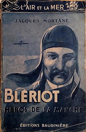 Blériot, héros de la Manche. Vers 1930.