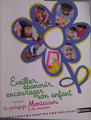 Seller image for Eveiller, panouir, encourager son enfant. La pdagogie Montessori  la maison. for sale by Librairie Et Ctera (et caetera) - Sophie Rosire