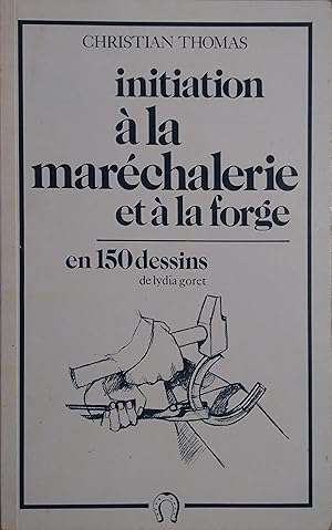 Initiation à la maréchalerie et à la forge en 150 dessins.