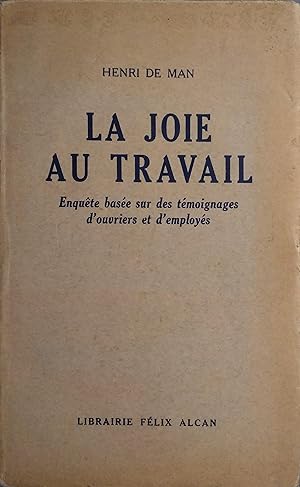 La joie au travail. Enquête basée sur des témoignages d'ouvriers et d'employés